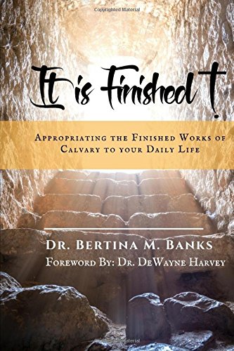 Imagen de archivo de It is Finished!: Appropriating the Finished Works of Calvary to your Daily Life a la venta por ThriftBooks-Atlanta