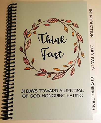 Beispielbild fr Think Fast: 31 Days Toward A Lifetime of God-honoring Eating zum Verkauf von ThriftBooks-Dallas