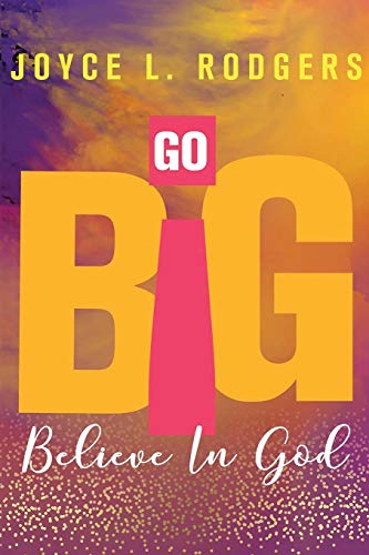 Stock image for Go Big : Believe in God for sale by Better World Books