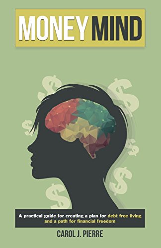 9780578198293: Money Mind: "A practical guide for creating a plan for debt free living and a path for financial freedom"
