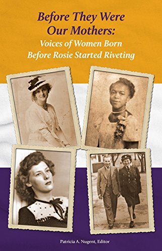 9780578199498: Before They Were Our Mothers: Voices of Women Born Before Rosie Started Riveting