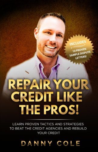 Beispielbild fr Repair Your Credit Like the Pros! : Learn Proven Tactics and Strategies to Beat the Credit Agencies and Rebuild Your Credit zum Verkauf von Better World Books