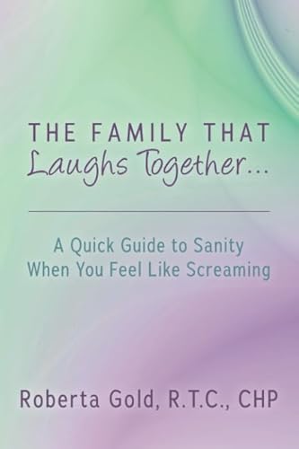 Beispielbild fr The Family That Laughs Together.: A Quick Guide to Sanity When You Feel Like Screaming zum Verkauf von SecondSale