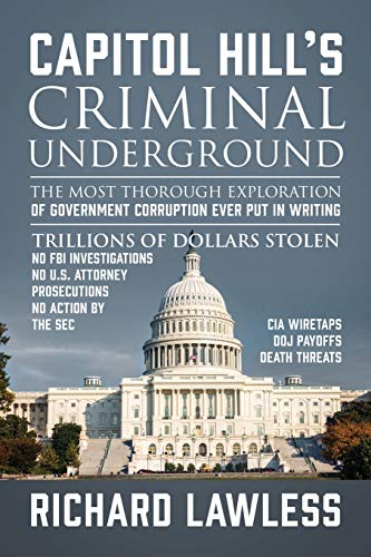 Imagen de archivo de Capitol Hill's Criminal Underground: The Most Thorough Exploration of Government Corruption Ever Put in Writing a la venta por Wonder Book