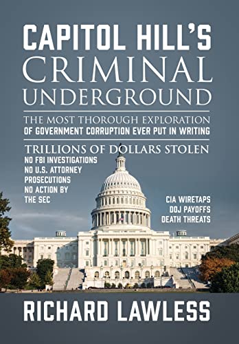 Stock image for Capitol Hill's Criminal Underground: The Most Thorough Exploration of Government Corruption Ever Put in Writing for sale by HPB Inc.