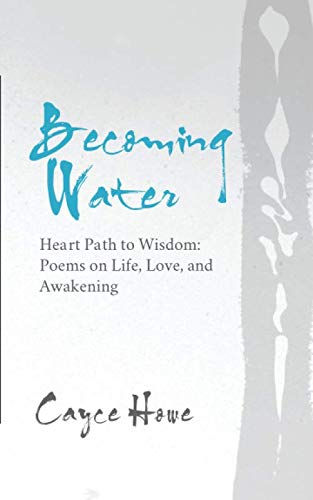 Stock image for Becoming Water: Heart Path to Wisdom: Poems on Life, Love, and Awakening for sale by SecondSale
