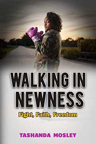 Stock image for Walking in Newness: Fight, Faith, Freedom for sale by THE SAINT BOOKSTORE
