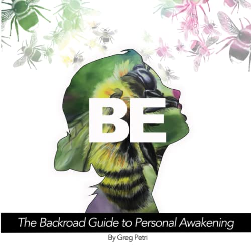 Imagen de archivo de BE: The Backroad Guide to Personal Awakening a la venta por ThriftBooks-Atlanta