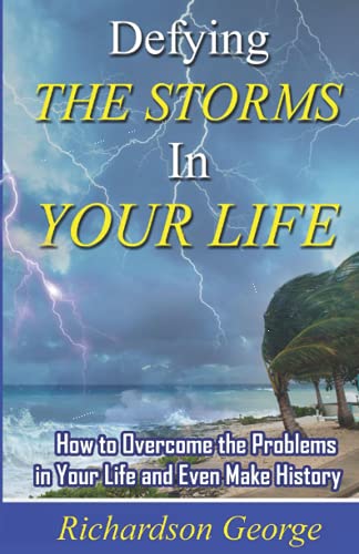Beispielbild fr DEFYING THE STORMS IN YOUR LIFE: How to overcome the problems in your life and even make history zum Verkauf von GF Books, Inc.