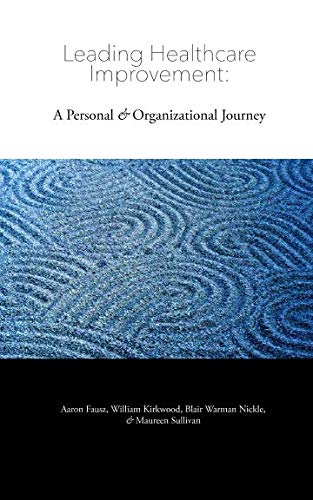 

Leading Healthcare Improvement: A Personal & Organizational Journey