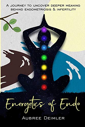 Stock image for Energetics of Endo: A journey to uncover deeper meaning behind endometriosis and infertility for sale by Wonder Book