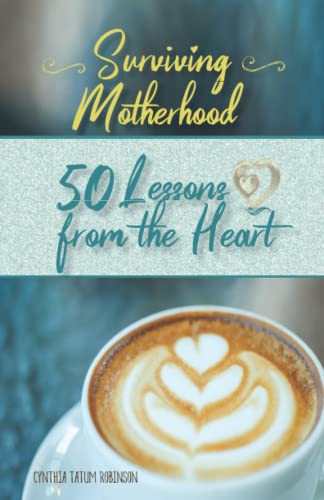 Imagen de archivo de Surviving Motherhood: 50 Lessons from the Heart a la venta por Once Upon A Time Books