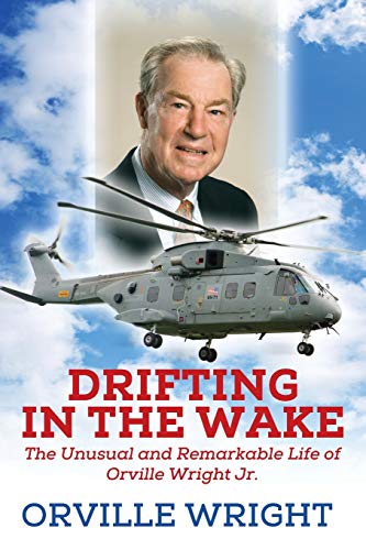 Imagen de archivo de Drifting in the Wake: The Unusual and Remarkable Life of Orville Wright Jr. a la venta por GF Books, Inc.