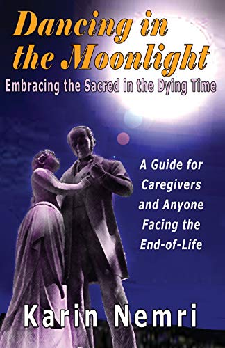 9780578224497: Dancing in the Moonlight: Embracing the Sacred in the Dying Time