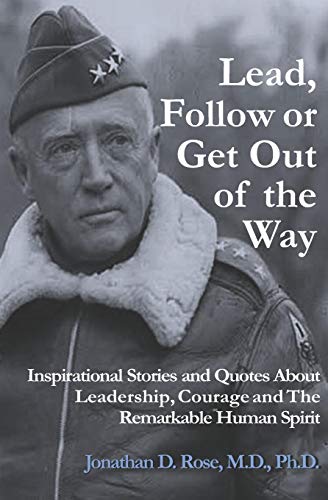 Beispielbild fr Lead, Follow or Get Out of the Way: Inspirational Stories and Quotes About Leadership, Courage and the Remarkable Human Spirit zum Verkauf von Half Price Books Inc.