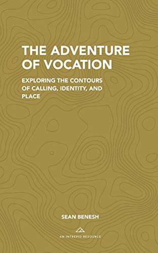 Stock image for The Adventure of Vocation: Exploring the Contours of Calling, Identity, and Place for sale by SecondSale