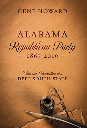 Stock image for Alabama Republican Party - 1867-2010: Notes and Observations of a Deep South State for sale by ThriftBooks-Atlanta