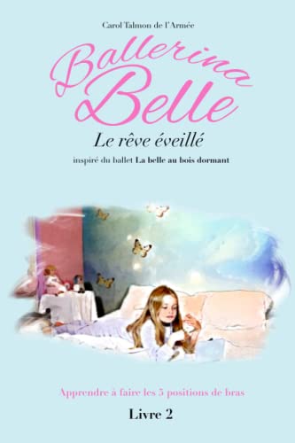 Stock image for Le rve veill (Ballerina Belle - La Collection) (French Edition) for sale by GF Books, Inc.