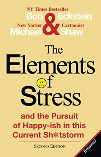 Beispielbild fr The Elements of Stress and the Pursuit of Happy-ish in this Current Sh*tstorm zum Verkauf von SecondSale
