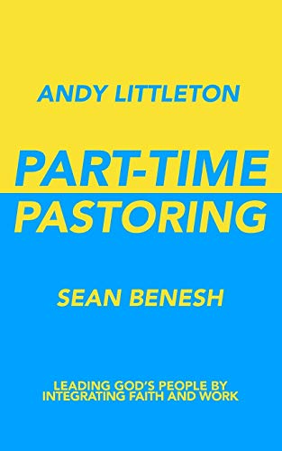 Stock image for Part-Time Pastoring: Leading Gods People by Integrating Faith and Work for sale by Zoom Books Company