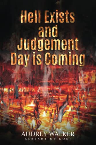 

Hell Exists and Judgement Day Is Coming: Where are You Headed