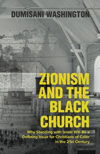 Stock image for Zionism and The Black Church: Why Standing with Israel Will be a Defining Issue for Christians of Color in the 21st Century for sale by Front Cover Books