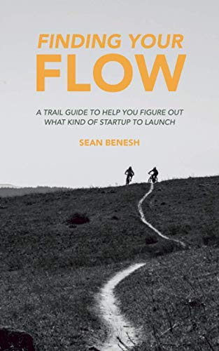 Stock image for Finding Your Flow: A Trail Guide to Help You Figure Out What Kind of Startup to Launch for sale by SecondSale
