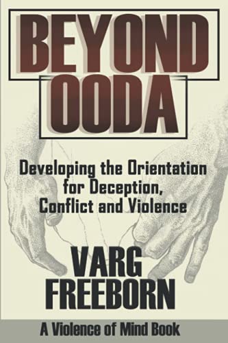 Stock image for Beyond OODA: Developing the Orientation for Deception, Conflict and Violence for sale by GreatBookPrices