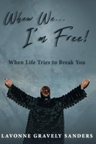Stock image for WHEW WE.I?M FREE!: When Life Tries to Break You for sale by Book Deals