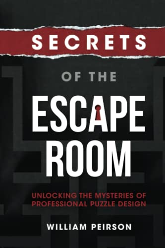 Stock image for Secrets of the Escape Room: Unlocking the Mysteries of Professional Puzzle Design for sale by GreatBookPrices