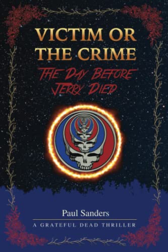 

Victim or the Crime - The Day Before Jerry Died: A Grateful Dead Thriller (Paperback or Softback)
