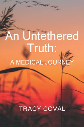 Stock image for An Untethered Truth: A Medical Journey for sale by BooksRun