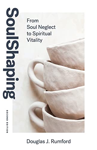 Stock image for SoulShaping (Second Edition): From Soul Neglect to Spiritual Vitality for sale by ThriftBooks-Atlanta