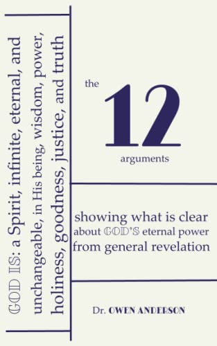 Stock image for The Twelve Arguments: Showing what is clear about God's eternal power from general revelation for sale by GF Books, Inc.