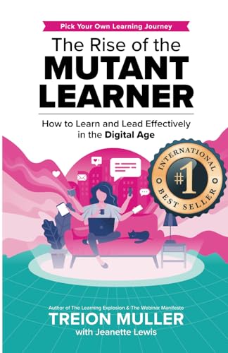 Stock image for The Rise of the Mutant Learner: How to Learn and Lead Effectively in the Digital Age for sale by GF Books, Inc.