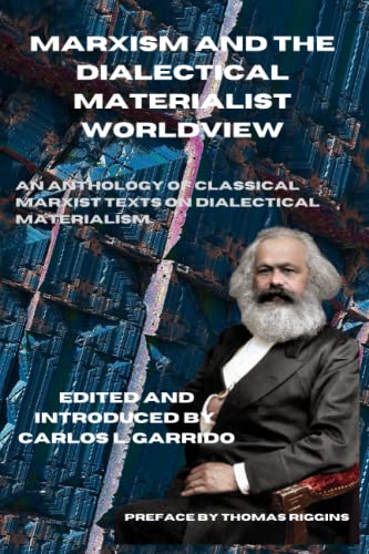 Beispielbild fr Marxism and the Dialectical Materialist Worldview: An Anthology of Classical Marxist Texts on Dialectical Materialism zum Verkauf von GF Books, Inc.