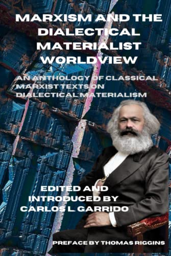 Imagen de archivo de Marxism and the Dialectical Materialist Worldview: An Anthology of Classical Marxist Texts on Dialectical Materialism a la venta por Books Unplugged
