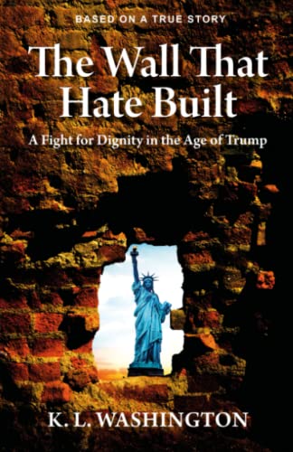 Stock image for The Wall That Hate Built: A Fight for Dignity in the Age of Trump for sale by THE SAINT BOOKSTORE