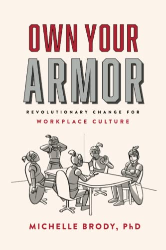 Beispielbild fr Own Your Armor: Revolutionary Change for Workplace Culture zum Verkauf von ThriftBooks-Dallas