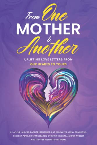 

From One Mother to Another: Uplifting Letters from Our Hearts to Yours