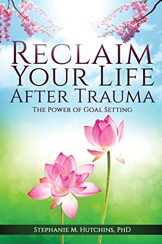 

Reclaim Your Life After Trauma: The Power of Goal Setting