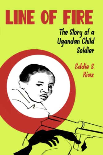 Stock image for Line of Fire: The Story of a Ugandan Child Soldier for sale by Bookmonger.Ltd