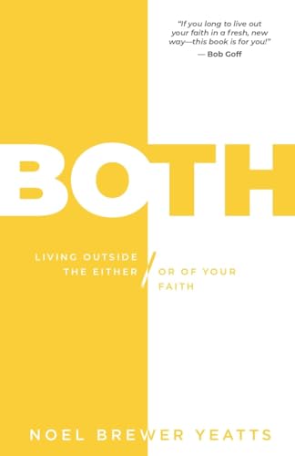 Imagen de archivo de BOTH: Living Outside The Either/ Or Of Your Faith a la venta por SecondSale