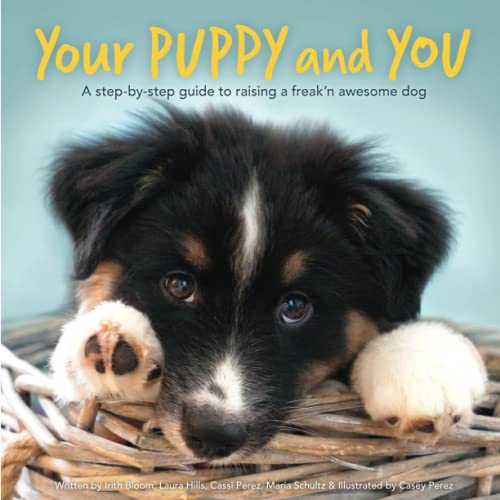 Imagen de archivo de Your Puppy and You: A step-by-step guide to raising a freak'n awesome dog a la venta por GreatBookPrices