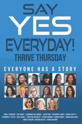 Beispielbild fr Say YES Everyday!: Thrive Thursday: Everyone Has A Story zum Verkauf von GF Books, Inc.