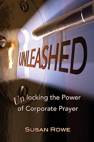 Stock image for Unleashed: Unlocking the Power of Corporate Prayer for sale by Bookmonger.Ltd