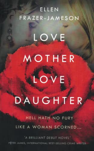 Stock image for Love Mother Love Daughter: Hell Hath No Fury Like a Woman Scorned. for sale by THE SAINT BOOKSTORE