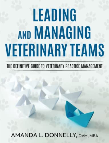 9780578308968: Leading and Managing Veterinary Teams: The Definitive Guide to Veterinary Practice Management