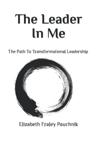 Beispielbild fr The Leader In Me: The Path To Transformational Leadership zum Verkauf von GF Books, Inc.