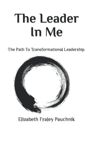 Stock image for The Leader In Me: The Path To Transformational Leadership for sale by GF Books, Inc.